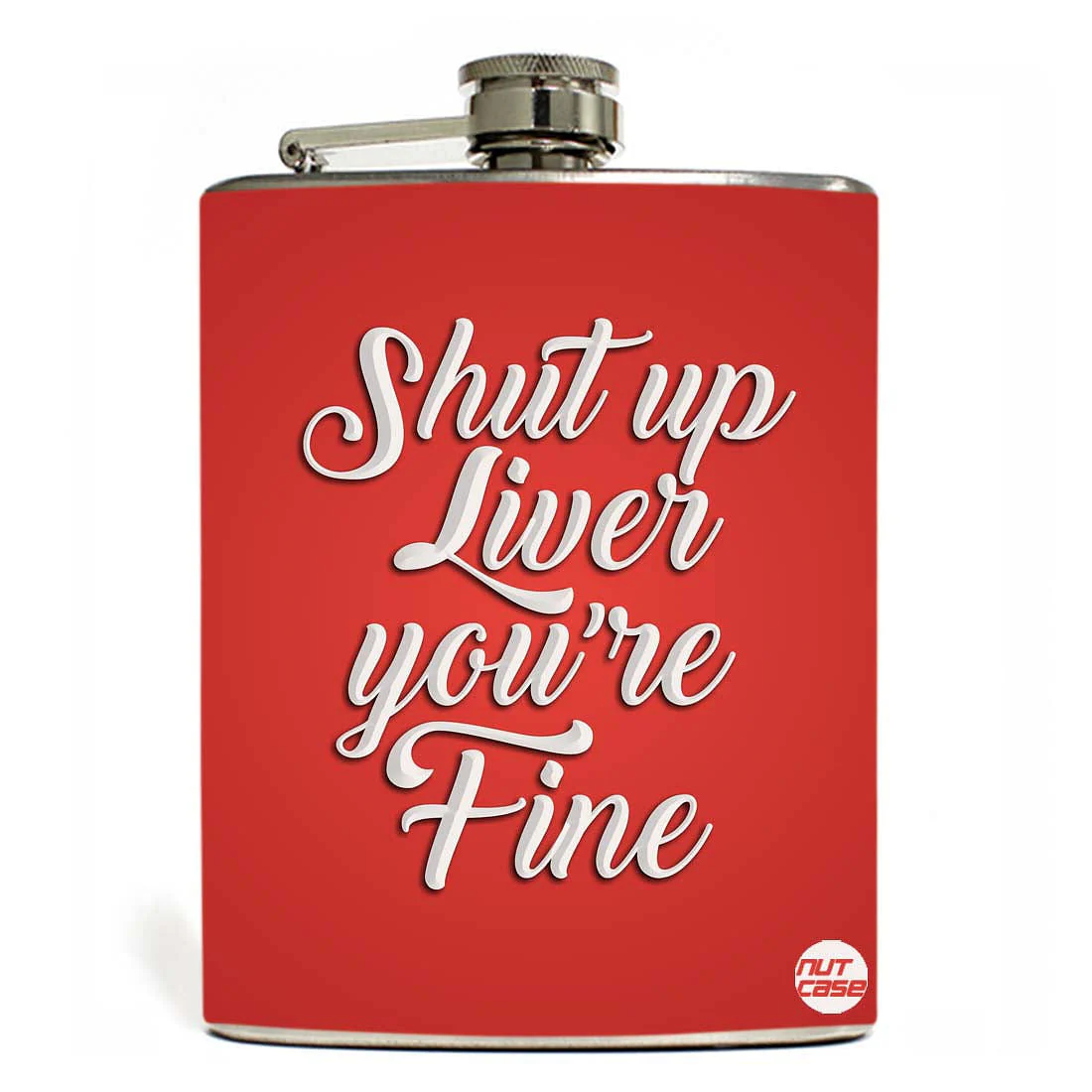 Hip Flask - Shut Up Liver YouÕre Fine
