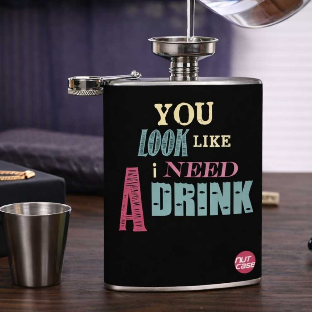 Hip Flask - You Look Like I Need A Drink - Image 2