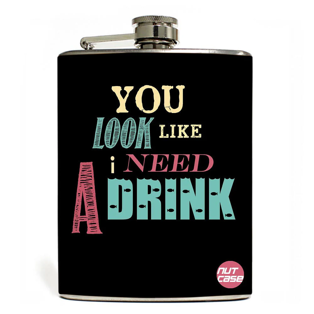 Hip Flask - You Look Like I Need A Drink - Image 4