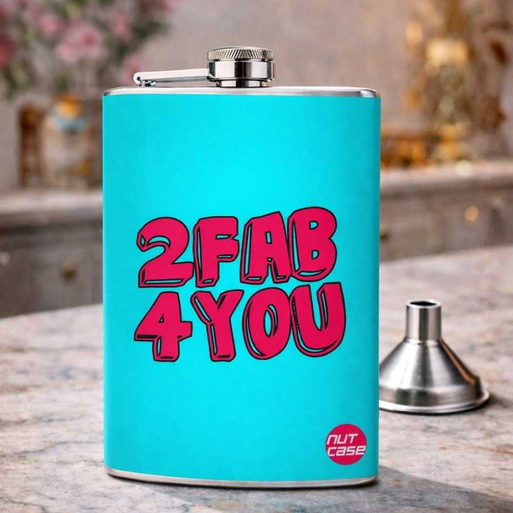 Hip Flask - 2 FAB 4 YOU