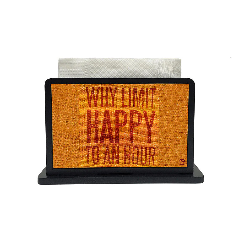 Tissue Holder Paper Napkin Stand - Why Limit Happy To An Hour - Image 2