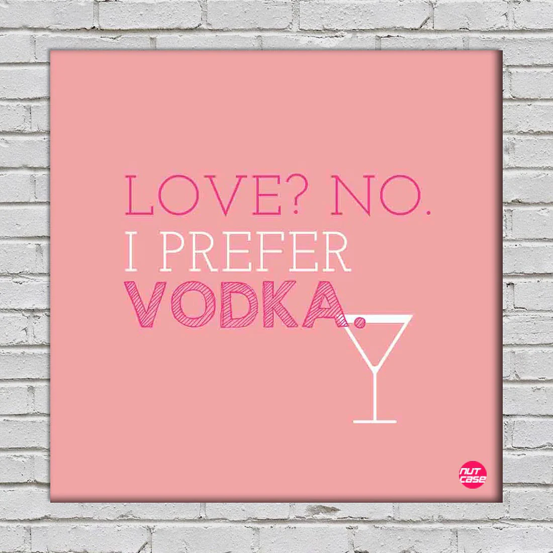 Wall Art Decor Panel For Home - Love NO I Prefer Vodka