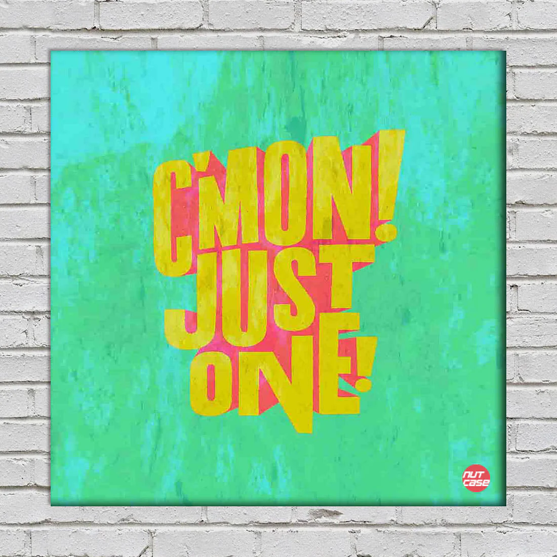 Wall Art Decor Panel For Home - C'mon Just One - Image 2