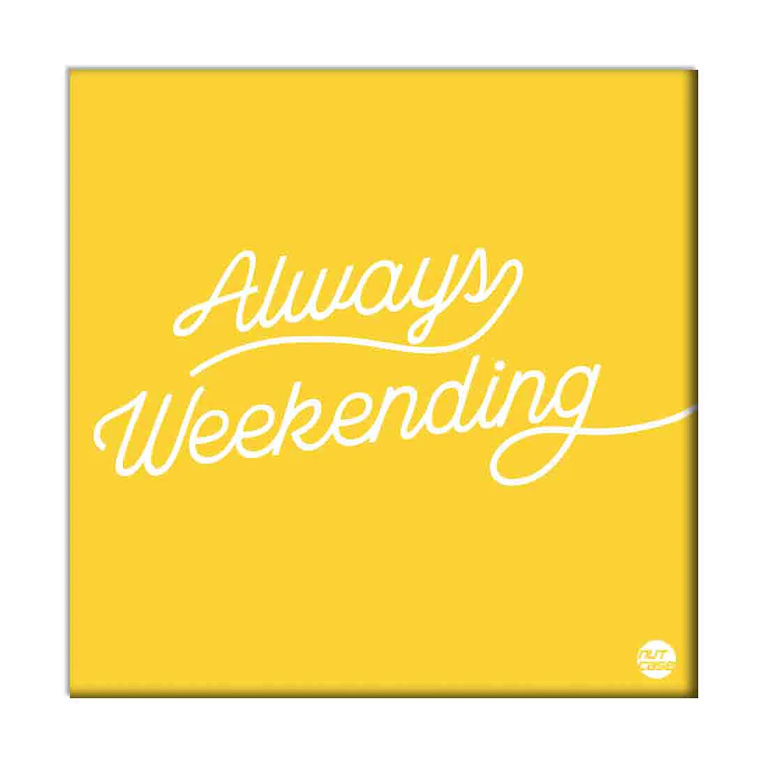 Wall Art Panel For Home Decor -  Always Weekending - Image 2