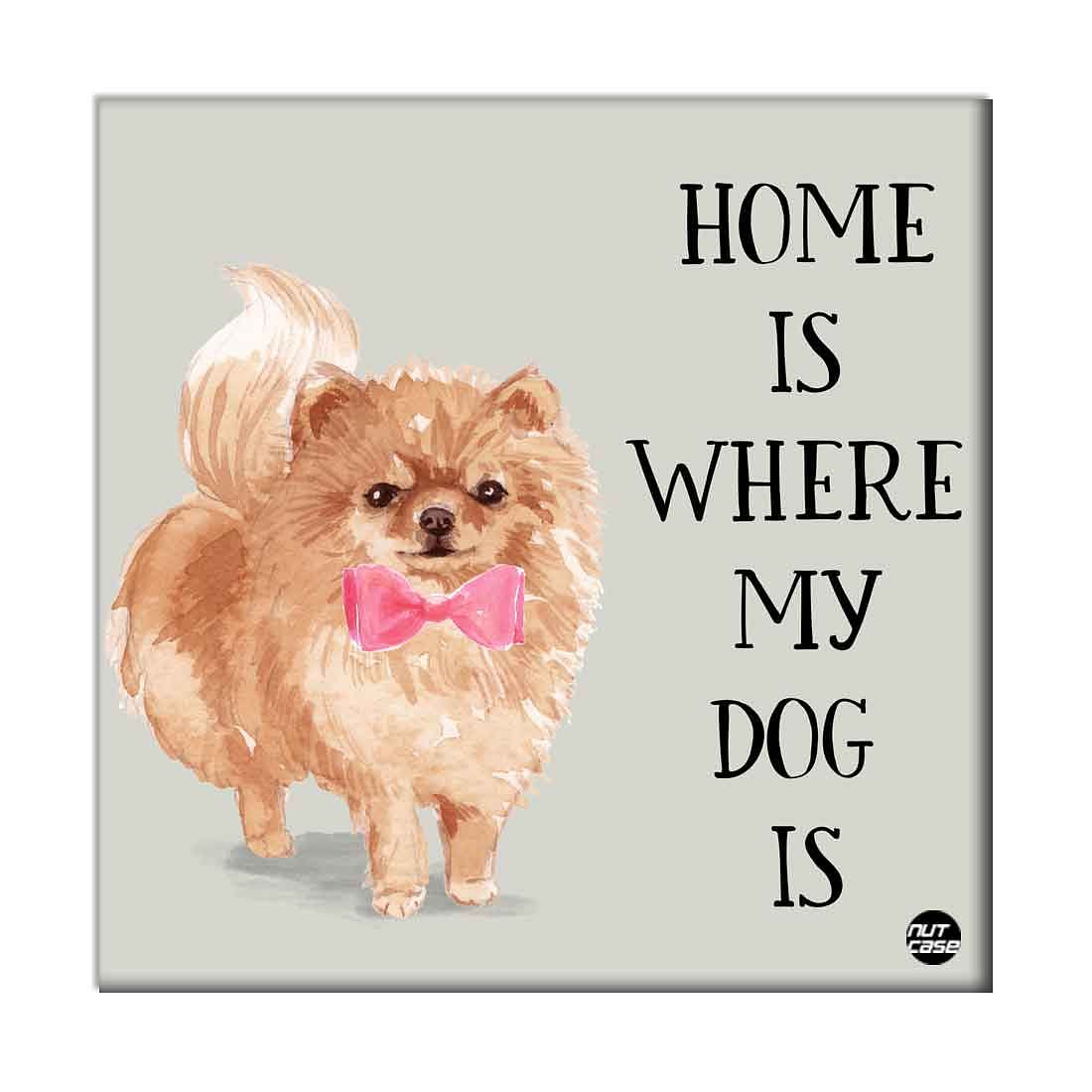 Wall Art Decor Panel For Home -Home Is Where My Pommy Is